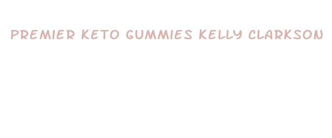 premier keto gummies kelly clarkson