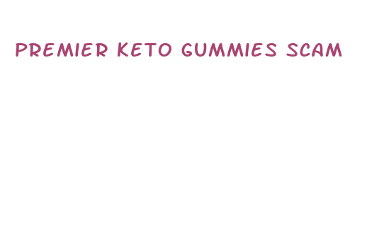 premier keto gummies scam