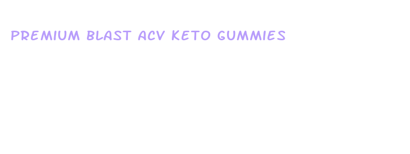 premium blast acv keto gummies