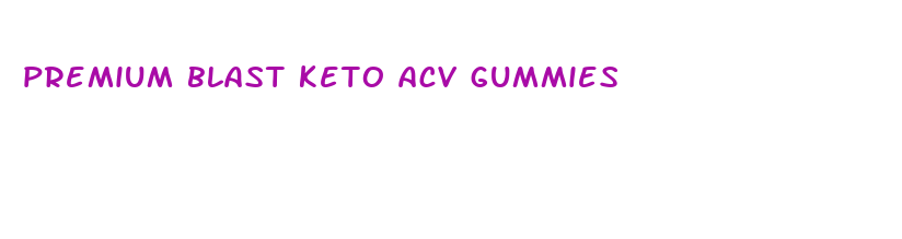 premium blast keto acv gummies 