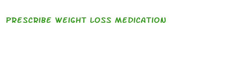 prescribe weight loss medication