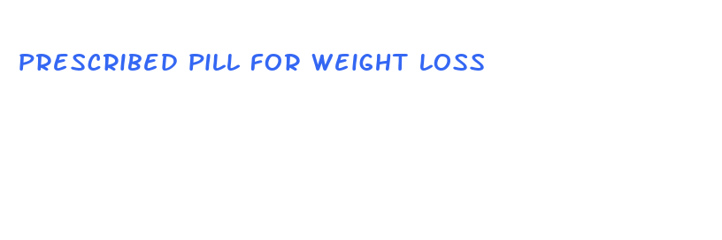 prescribed pill for weight loss