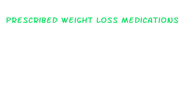 prescribed weight loss medications