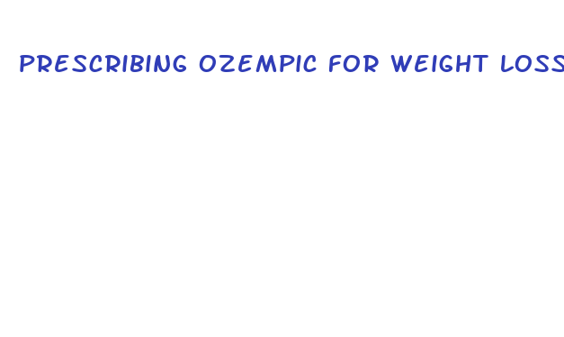 prescribing ozempic for weight loss