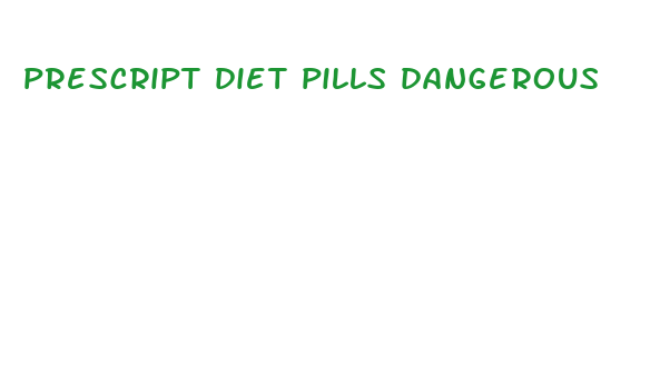 prescript diet pills dangerous