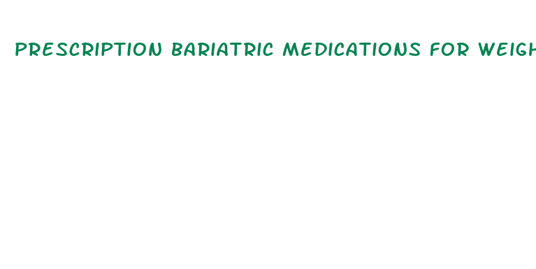 prescription bariatric medications for weight loss