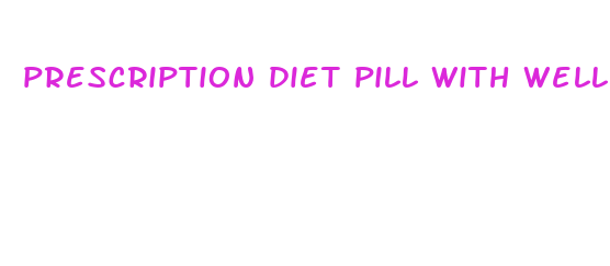 prescription diet pill with wellbutrin