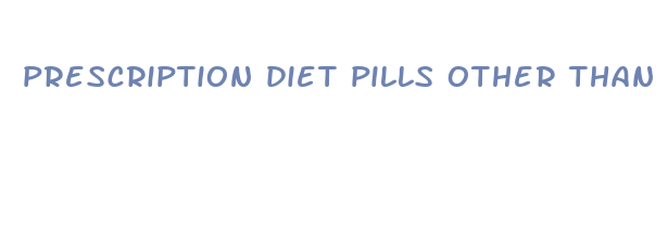 prescription diet pills other than adipex