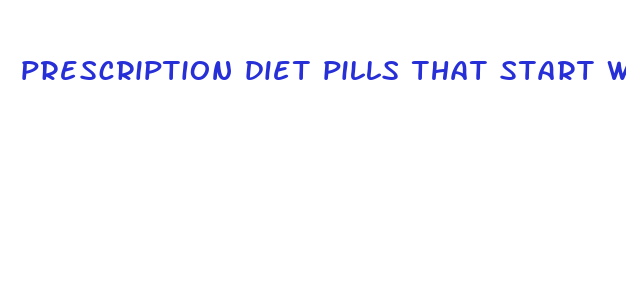 prescription diet pills that start with a