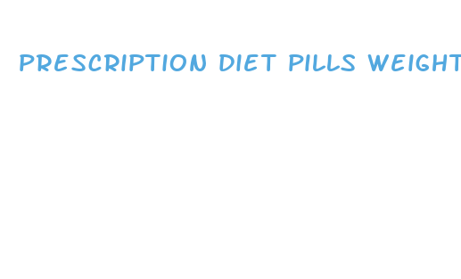 prescription diet pills weight reduction