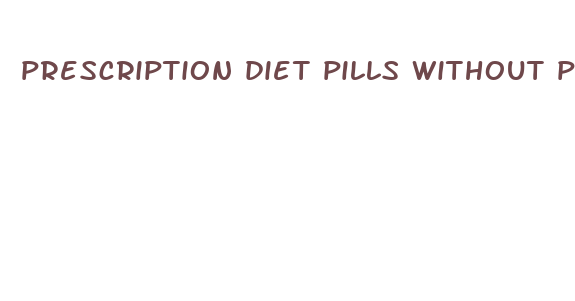 prescription diet pills without phentermine