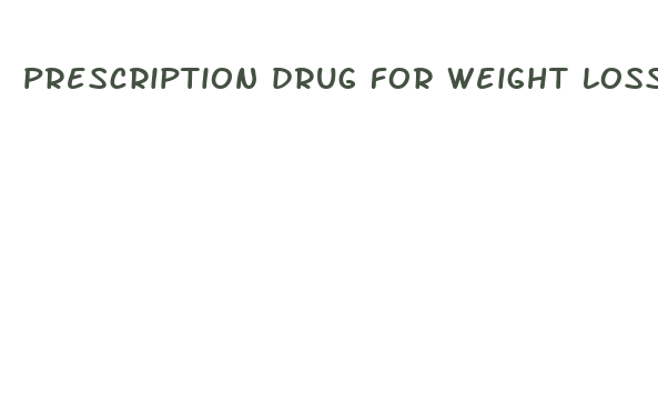 prescription drug for weight loss