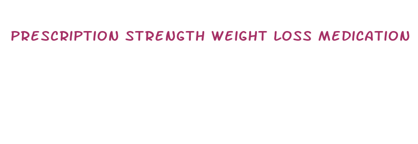 prescription strength weight loss medication