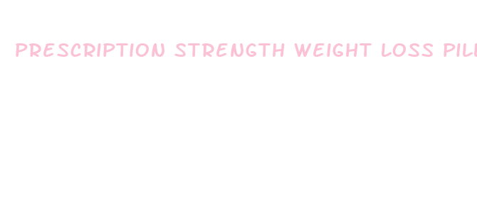 prescription strength weight loss pills