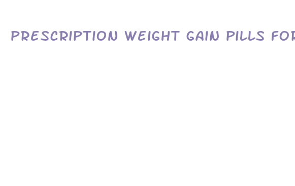 prescription weight gain pills for females