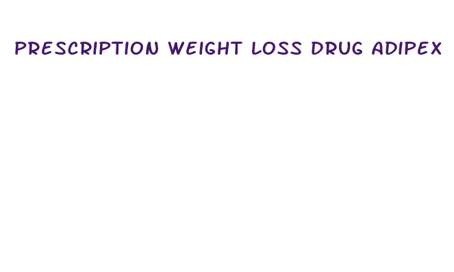 prescription weight loss drug adipex