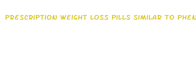 prescription weight loss pills similar to phentermine