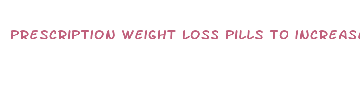 prescription weight loss pills to increase metabolism