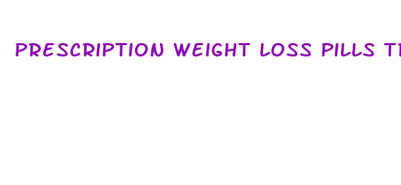 prescription weight loss pills tri