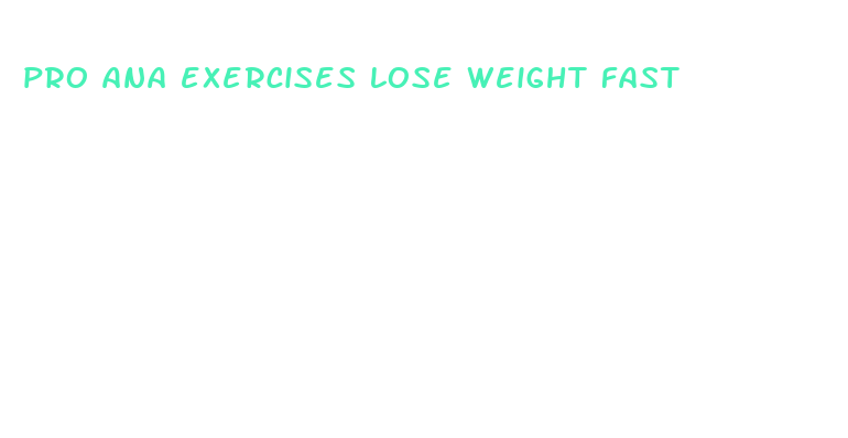 pro ana exercises lose weight fast