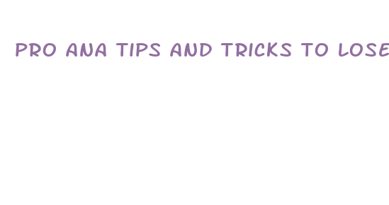 pro ana tips and tricks to lose weight fast