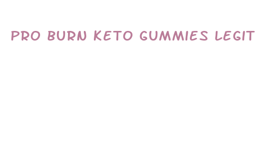 pro burn keto gummies legit