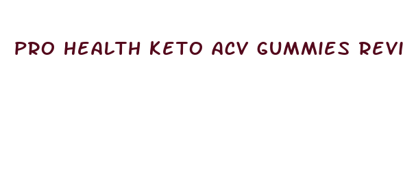 pro health keto acv gummies review