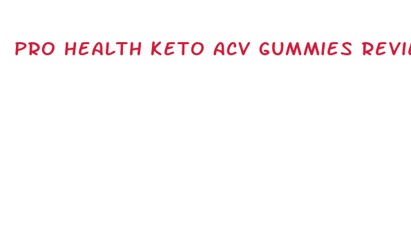 pro health keto acv gummies reviews