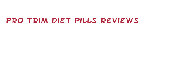 pro trim diet pills reviews