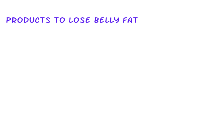 products to lose belly fat