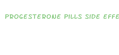 progesterone pills side effects weight loss