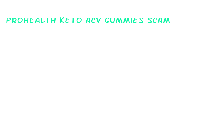 prohealth keto acv gummies scam