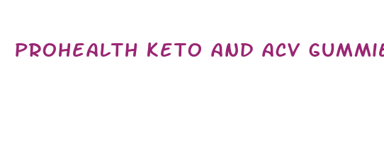 prohealth keto and acv gummies