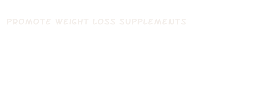 promote weight loss supplements