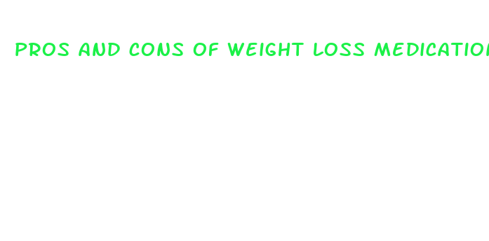 pros and cons of weight loss medication