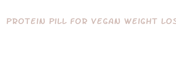 protein pill for vegan weight lose