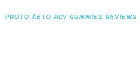 proto keto acv gummies reviews