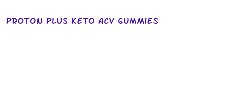 proton plus keto acv gummies