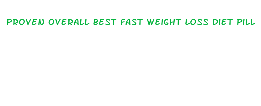 proven overall best fast weight loss diet pill