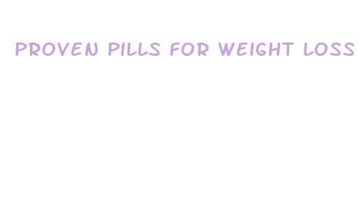 proven pills for weight loss reviews