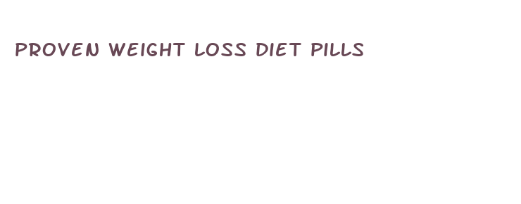 proven weight loss diet pills