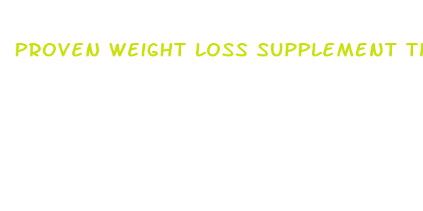 proven weight loss supplement that works