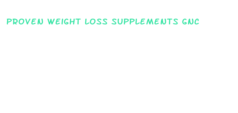 proven weight loss supplements gnc