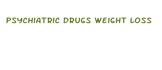 psychiatric drugs weight loss