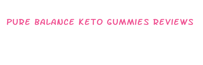 pure balance keto gummies reviews