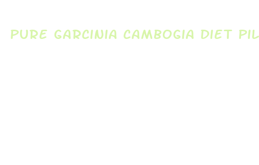 pure garcinia cambogia diet pill