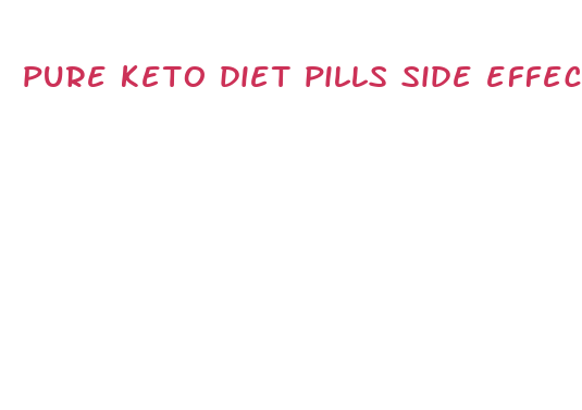 pure keto diet pills side effects