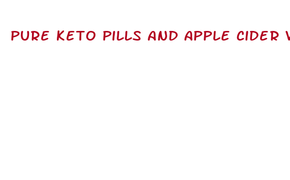 pure keto pills and apple cider vinegar