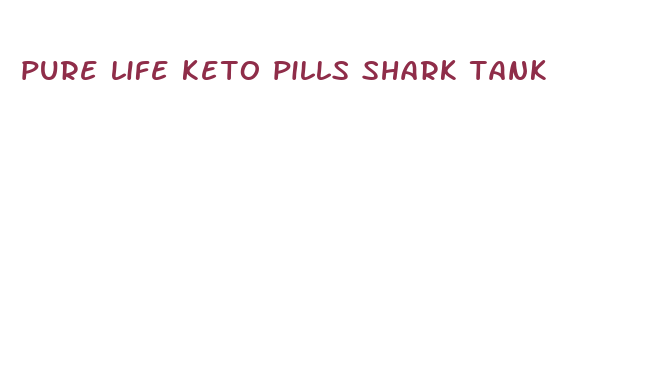 pure life keto pills shark tank