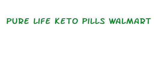 pure life keto pills walmart